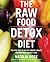 The Raw Food Detox Diet: Th...