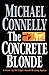 The Concrete Blonde by Michael Connelly The Concrete Blonde by Michael Connelly