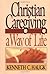 Christian Caregiving: A Way...
