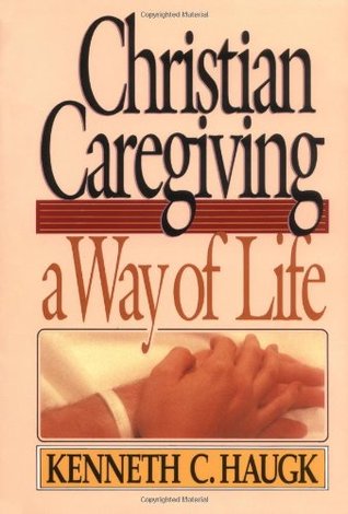Christian Caregiving: A Way of Life (Paperback)
