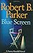 Blue Screen by Robert B. Parker
