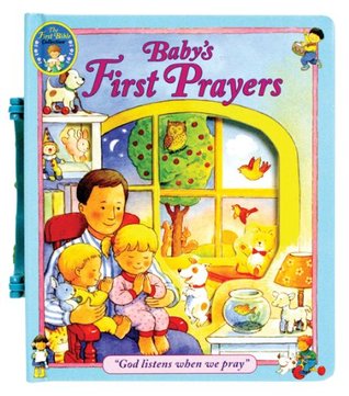 Baby's First Prayers: "God Listens When We Pray" (The First Bible Collection)