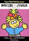 Super Silly Mad Libs Junior: World's Greatest Word Game Super Silly Mad Libs Junior: World's Greatest Word Game