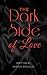The Dark Side of Love