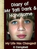 My Life Has Changed! (Diary of Mr TDH AKA Mr Tall Dark and Handsome)