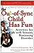 The Out-of-Sync Child Has F...