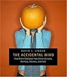 The Accidental Mind by David J. Linden
