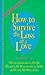 How to Survive the Loss of a Love (How to Survive)