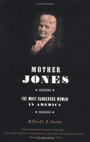 Mother Jones: The Most Dangerous Woman in America