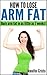 How to lose arm fat - Burn arm fat in as little as 7 weeks!