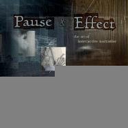 Pause & Effect: The Art of Interactive Narrative (Paperback)