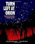 Turn Left at Orion: A Hundred Night Sky Objects to See in a Small Telescope - and How to Find Them
