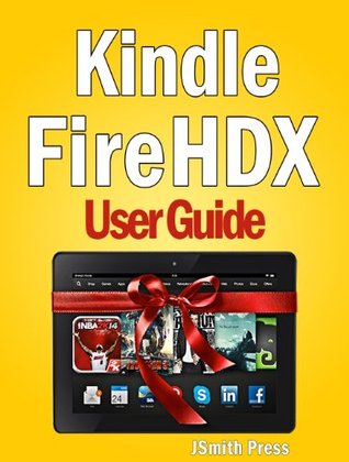 Kindle Fire HDX User Guide: Master Your Device In No time!