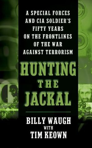 Hunting the Jackal: A Special Forces and CIA Soldier's Fifty Years on the Frontlines of the War Against Terrorism (Mass Market Paperback)