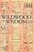 Wildwood Wisdom by Ellsworth Jaeger