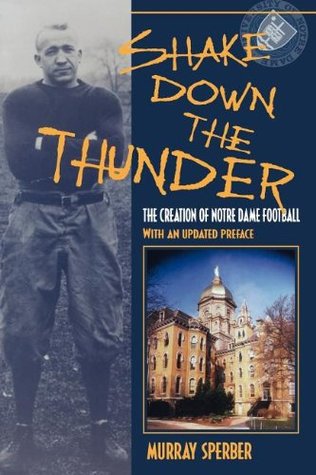 Shake Down the Thunder: The Creation of Notre Dame Football (Paperback)