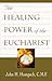 The Healing Power of the Eucharist