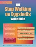 The Stop Walking on Eggshells Workbook: Practical Strategies for Living with Someone Who Has Borderline Personality Disorder (A New Harbinger Self-Help Workbook) 