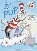 A Great Day for Pup: All About Wild Babies