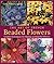 The Art Of French Beaded Flowers by Carol Benner Doelp