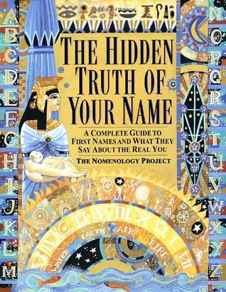 Hidden Truth of Your Name: A Complete Guide to First Names & What They Say about the Real You (Paperback)