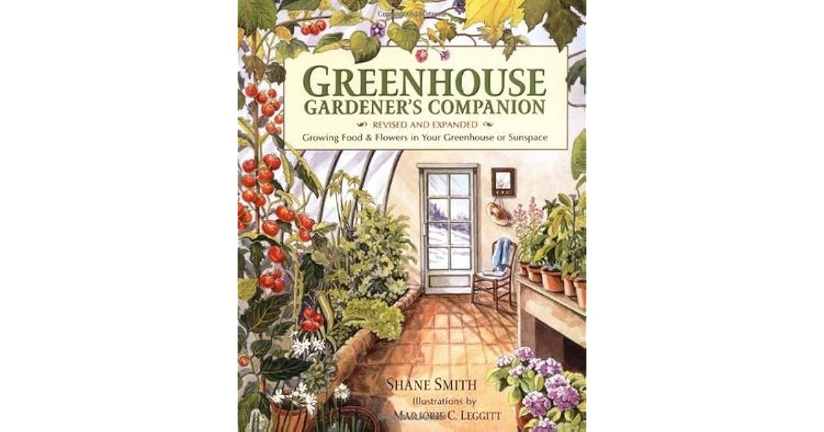 Greenhouse Gardener's Companion Growing Food Flowers in Your