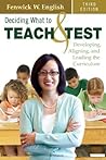 Deciding What to Teach and Test: Developing, Aligning, and Leading the Curriculum