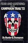 Fear and Loathing on the Campaign Trail '72 by Hunter S. Thompson