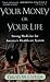 Your Money or Your Life by David M. Cutler Your Money or Your Life by David M. Cutler
