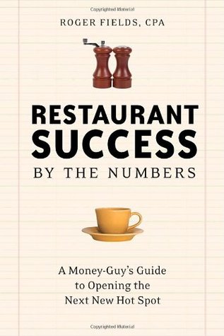 Restaurant Success by the Numbers: A Money-Guy's Guide to Opening the Next Hot Spot (Paperback)