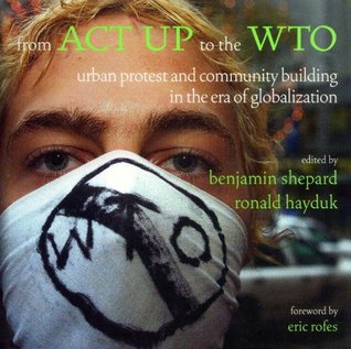 From ACT UP to the WTO: Urban Protest and Community Building in the Era of Globalization (Paperback)