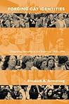 Forging Gay Identities by Elizabeth A. Armstrong