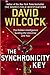 The Synchronicity Key by David Wilcock