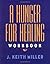 A Hunger for Healing Workbook by J. Keith Miller