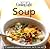 Soup: 57 Essential Recipes to Eat Smart, Be Fit, Live Well (Cooking Light)