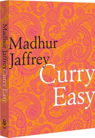 Curry Easy: 175 quick, easy and delicious curry recipes from the Queen of Curry (Kindle Edition)