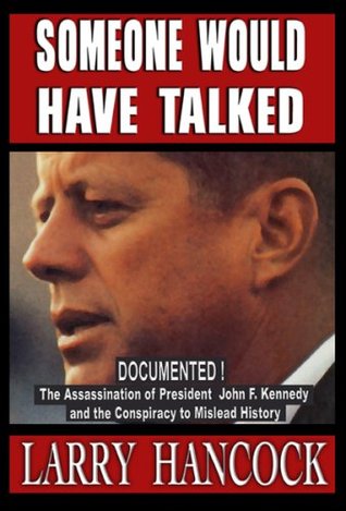 Someone Would Have Talked: The Assassination of President John F. Kennedy and the Conspiracy to Mislead History