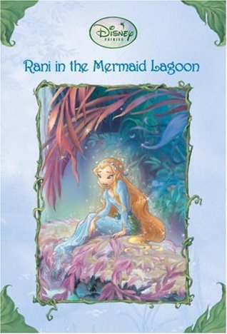 Rani in the Mermaid Lagoon (Tales of Pixie Hollow, #5)