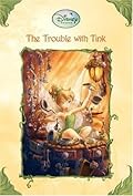 The Trouble With Tink (Tales of Pixie Hollow, #1)
