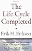 The Life Cycle Completed by Erik H. Erikson
