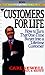 Customers for Life: How to Turn That One-Time Buyer into a Lifetime Customer