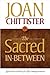 The Sacred In-Between: Spiritual Wisdom for Life's Every Moment