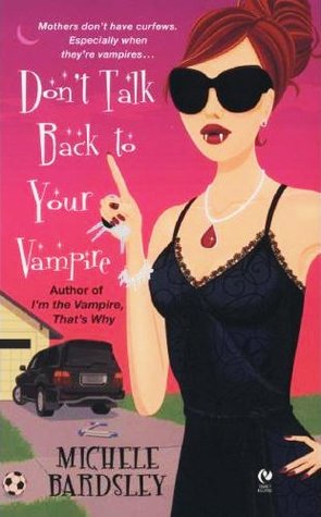 Don T Talk Back To Your Vampire By Michele Bardsley Don T Talk Back To Your Vampire By Michele Bardsley