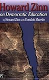 Howard Zinn on Democratic Education (Series in Critical Narrative) Howard Zinn on Democratic Education (Series in Critical Narrative)