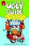 Ugly Guide to Things That Go and Things That Should Go But Don't by David Horvath