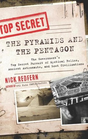 The Pyramids & the Pentagon: The Government's Top Secret Pursuit of Mystical Relics, Ancient Astronauts & Lost Civilizations (Paperback)