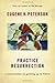 Practice Resurrection: A Co...