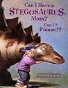 Can I Have a Stegosaurus, Mom? by Lois G. Grambling Can I Have a Stegosaurus, Mom? by Lois G. Grambling