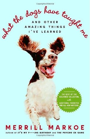 What the Dogs Have Taught Me: And Other Amazing Things I've Learned (Paperback)
