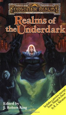 Realms of the Underdark (Forgotten Realms: Anthologies, #4)